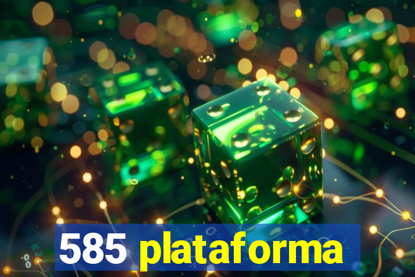 585 plataforma